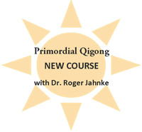 Primordial Qigong Enrolling Now - New Course by Dr. Jahnke